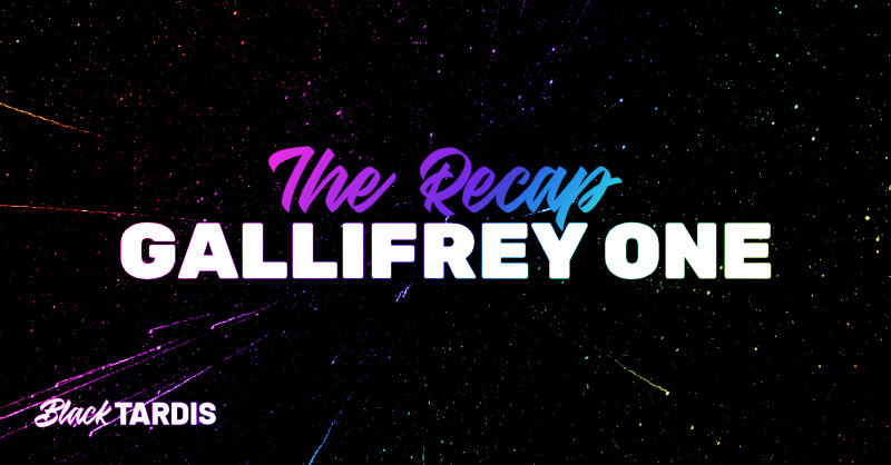 Gallifrey One Recap: Listen Now!
